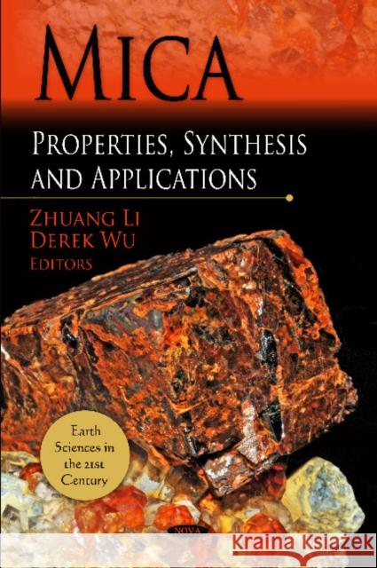 Mica: Properties, Synthesis & Applications Zhuang Li, Derek Wu 9781614708193 Nova Science Publishers Inc