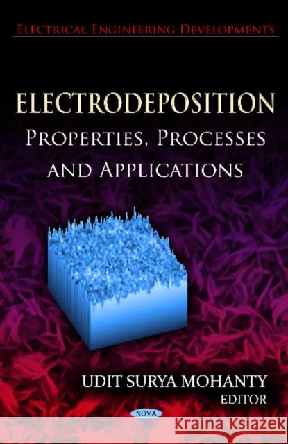 Electrodeposition: Properties, Processes & Applications Udit Surya Mohanty 9781614708261 Nova Science Publishers Inc