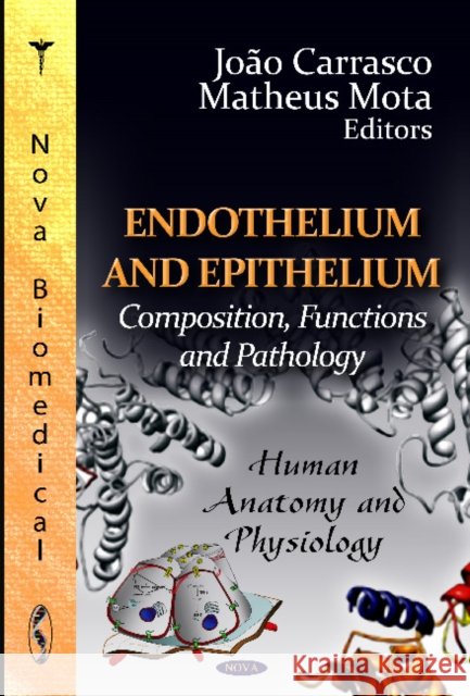 Endothelium & Epithelium: Composition, Functions & Pathology João Carrasco, Matheus Mota 9781614708742 Nova Science Publishers Inc