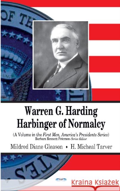 Warren G Harding: Harbinger of Normalcy Mildred Diane Gleason, H Micheal Tarver 9781614708759 Nova Science Publishers Inc