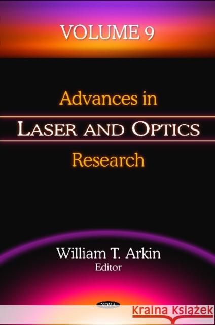 Advances in Laser & Optics Research: Volume 9 William T Arkin 9781614709404