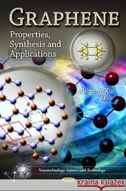 Graphene Properties, Synthesis & Applications 9781614709497 Nova Science Publishers Inc