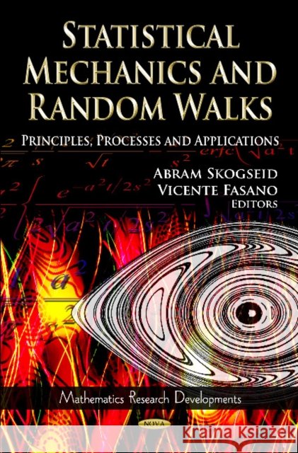 Statistical Mechanics & Random Walks: Principles, Processes & Applications Abram Skogseid, Vicente Fasano 9781614709664