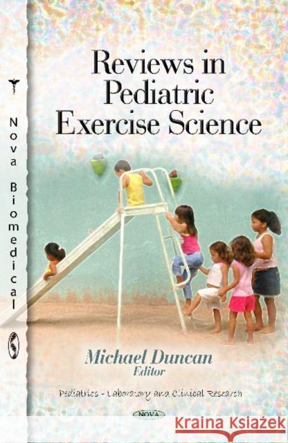 Reviews in Pediatric Exercise Science Michael Duncan 9781614709787 Nova Science Publishers Inc