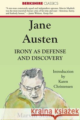 Jane Austen: Irony as Defense and Discovery Marvin Mudrick 9781614720706