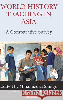 World History Teaching in Asia: A Comparative Survey Minamizuka, Shingo 9781614728290