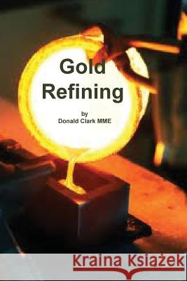 Gold Refining Donald Clark 9781614740469