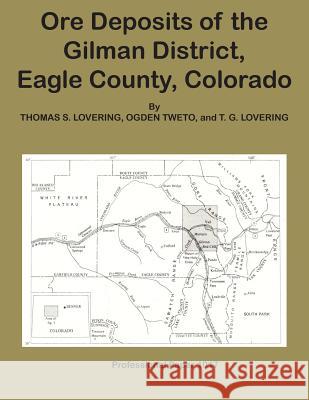 Ore Deposits of the Gilman DIstrict, Eagle County, Colorado Tweto, Ogden 9781614740575