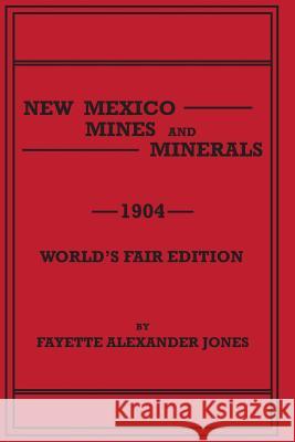 New Mexico Mines and Minerals Fayette Alexander Jones 9781614740711