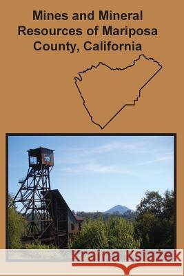 Mines and Mineral Resources of Mariposa County, California Oliver E Bowen 9781614740957 Sylvanite, Inc