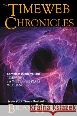 The Timeweb Chronicles: Timeweb Trilogy Omnibus Brian Herbert 9781614750604 WordFire Press