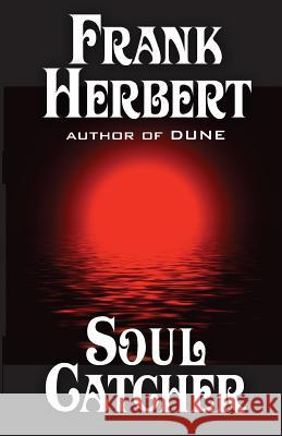 Soul Catcher Frank Herbert 9781614750642 WordFire Press