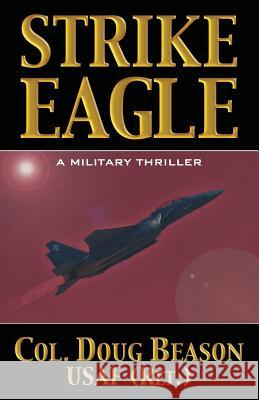 Strike Eagle Doug Beason 9781614751366 Wordfire Press