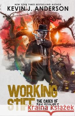 Working Stiff: Dan Shamble, Zombie P.I. Kevin J Anderson 9781614752042