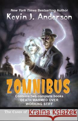 Dan Shamble, Zombie P.I. ZOMNIBUS: Contains the complete books DEATH WARMED OVER and WORKING STIFF Anderson, Kevin J. 9781614755364 Wordfire Press LLC