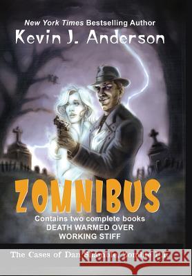 Dan Shamble, Zombie P.I. ZOMNIBUS: Contains the complete books DEATH WARMED OVER and WORKING STIFF Anderson, Kevin J. 9781614755371 Wordfire Press LLC