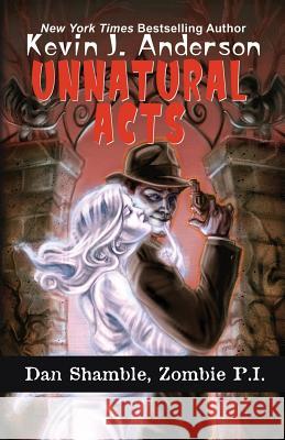 Unnatural Acts Kevin J Anderson 9781614755890 Wordfire Press LLC