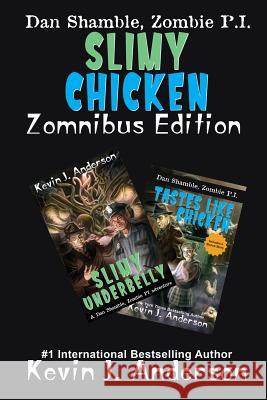 Slimy Chicken Zomnibus Kevin J Anderson   9781614759737 Wordfire Press