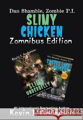 Slimy Chicken Zomnibus Kevin J Anderson   9781614759751 Wordfire Press