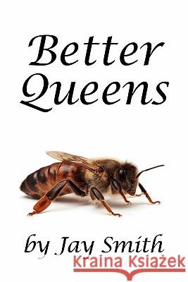 Better Queens Jay Smith 9781614760511 X-Star Publishing Company