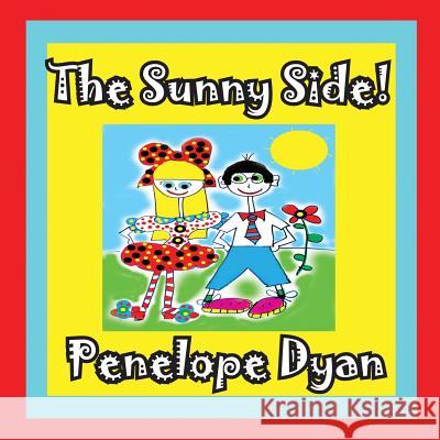 The Sunny Side! Penelope Dyan Penelope Dyan 9781614770572 Bellissima Publishing