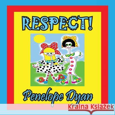 Respect! Penelope Dyan Penelope Dyan 9781614770589 Bellissima Publishing