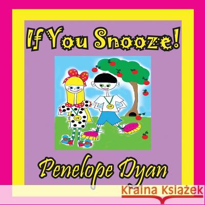 If You Snooze! Penelope Dyan Penelope Dyan 9781614770596 Bellissima Publishing
