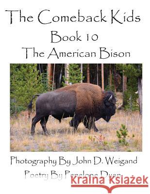 The Comeback Kids--Book 10--The American Bison Penelope Dyan John Weigand 9781614770633 Bellissima Publishing