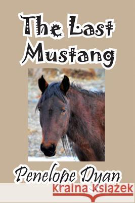 The Last Mustang Penelope Dyan 9781614770770