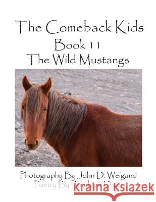 The Comeback Kids--Book 11--The Wild Mustangs John D. Weigand Penelope Dyan  9781614770787 Bellissima Publishing, LLC