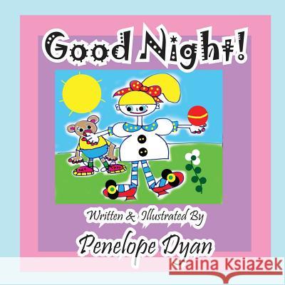 Good Night! Penelope Dyan Penelope Dyan  9781614770893 Bellissima Publishing, LLC