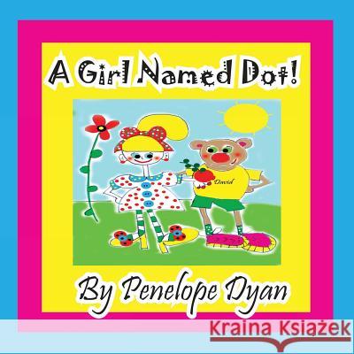 A Girl Named Dot Penelope Dyan Penelope Dyan  9781614771029 Bellissima Publishing, LLC