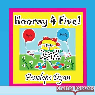 Hooray 4 Five! Penelope Dyan Penelope Dyan  9781614771036 Bellissima Publishing, LLC