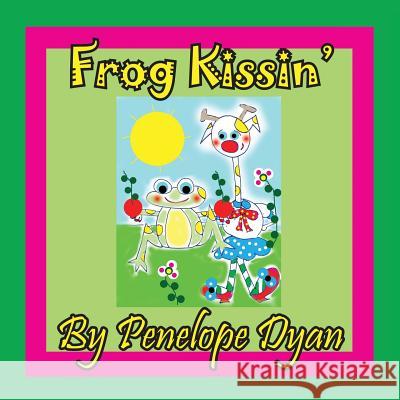 Frog Kissin' Penelope Dyan Penelope Dyan 9781614771432 Bellissima Publishing