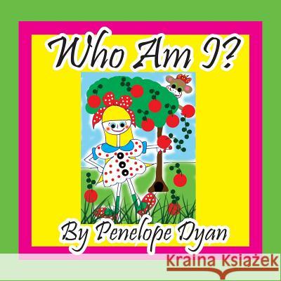 Who Am I? Penelope Dyan Penelope Dyan 9781614771838 Bellissima Publishing