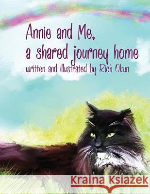 Annie and Me, a Shared Journey Home Rich Okun Rich Okun 9781614772002 Bellissima Publishing