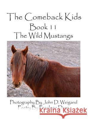 The Comeback Kids--Book 11--The Wild Mustangs Penelope Dyan John D. Weigand 9781614772071 Bellissima Publishing