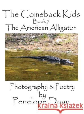 The Comeback Kids, Book 7, the American Alligator Penelope Dyan 9781614772101 Bellissima Publishing