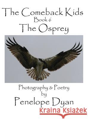 The Comeback Kids, Book 6, the Osprey Penelope Dyan 9781614772118 Bellissima Publishing