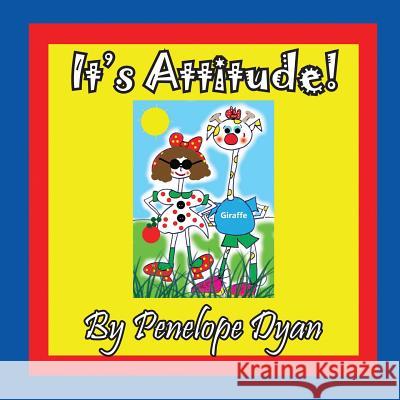 It's Attitude! Penelope Dyan Penelope Dyan 9781614772576 Bellissima Publishing