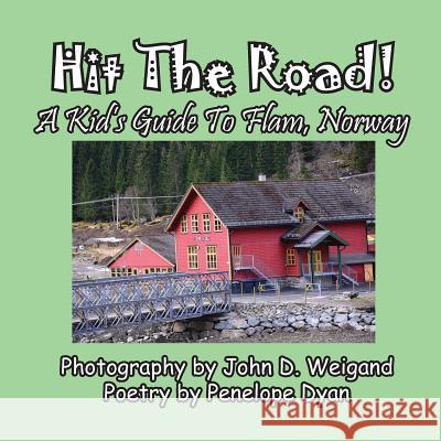 Hit The Road! A Kid's Guide to Flam, Norway Penelope Dyan, John D Weigand 9781614772736 Bellissima Publishing