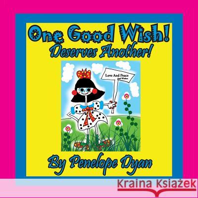 One Good Wish! Deserves Another! Penelope Dyan 9781614772859 Bellissima Publishing