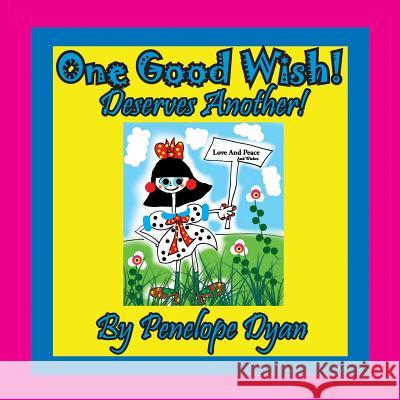 One Good Wish! Deserves Another! Penelope Dyan 9781614772859