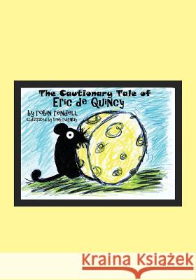 The Cautionary Tale of Eric de Quincy Robin Rendell, Tony Ridgway 9781614772996 Bellissima Publishing
