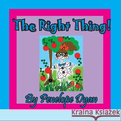 The Right Thing! Peneope Dyan, Penelope Dyan 9781614773115