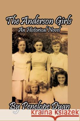 The Anderson Girls: An Historical Novel Penelope Dyan 9781614773160