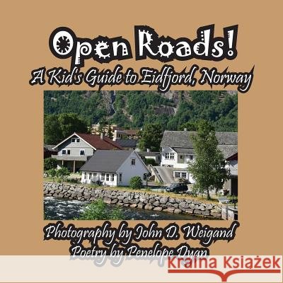Open Roads! A Kid's Guide To Eidfjord, Norway Penelope Dyan, John D Weigand 9781614773320 Bellissima Publishing