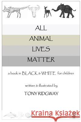 All Animal Lives Matter Tony Ridgway Tony Ridgway 9781614773610