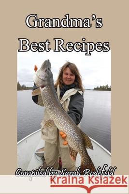 Grandma's Best Recipes Sarah Rodefeld, Sarah Rodefeld 9781614774662 Bellissima Publishing