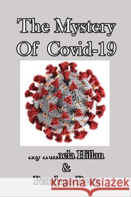 The Mystery Of Covid-19 Pamela Hillan, Penelope Dyan 9781614774679 Bellissima Publishing